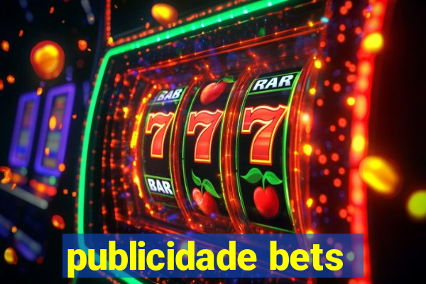 publicidade bets